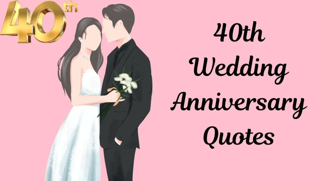 40th Wedding Anniversary Quotes