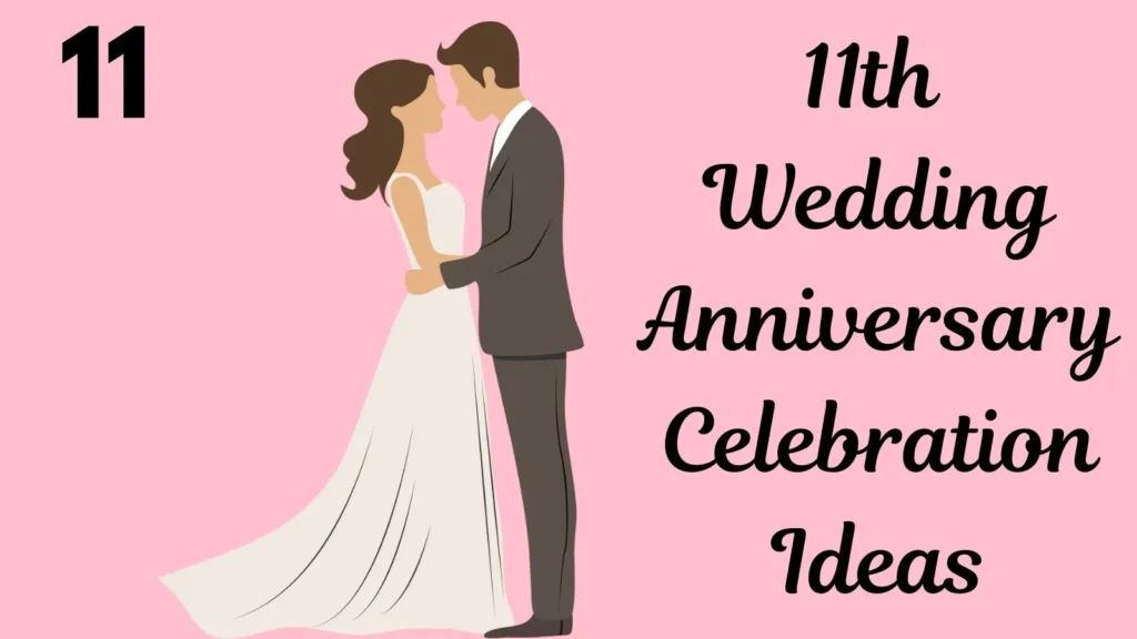 11th Wedding Anniversary Celebration Ideas