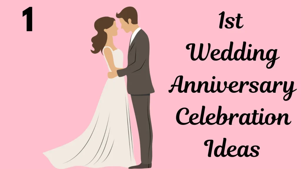 1st Wedding Anniversary Celebration Ideas