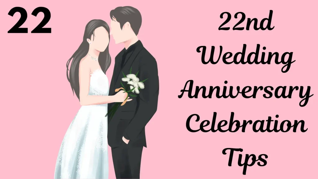 22nd Wedding Anniversary Celebration Tips